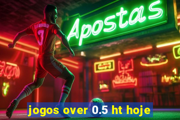 jogos over 0.5 ht hoje